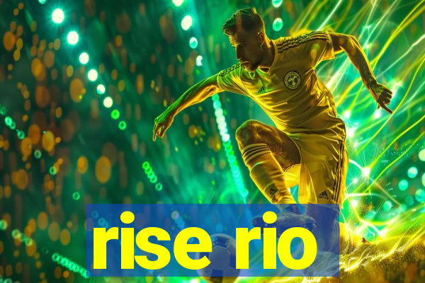 rise rio